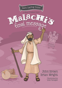 Malachi's Final Message (The Minor Prophets, Book 5) by Brian J. Wright, John R. Brown, 9781527109445