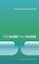The Water that Divides (Two views on Baptism Explored) by Donald Bridge, David Phypers, 9781845503086