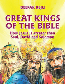 Great Kings of the Bible (How Jesus is greater than Saul, David and Solomon) by Deepak Reju, 9781781912911