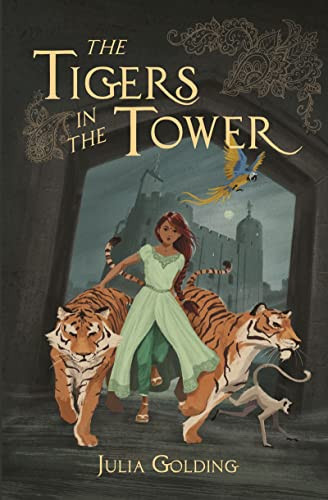 The Tigers in the Tower by Julia Golding, 9781782643173