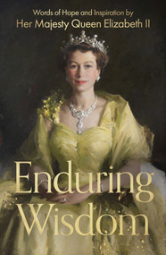 Enduring Wisdom (Words of Hope and Inspiration by Her Majesty Queen Elizabeth II) by Her Late Majesty Queen Elizabeth II, 9780281090372