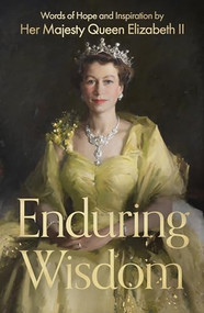 Enduring Wisdom (Words of Hope and Inspiration by Her Majesty Queen Elizabeth II) by Her Late Majesty Queen Elizabeth II, 9780281090372