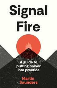 Youthscape Satellites: Signal Fire (A guide to putting prayer into practice) by Martin Saunders, 9780281090334