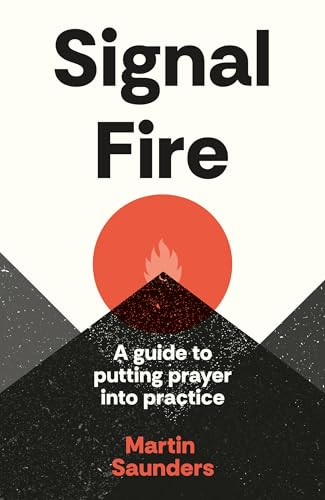 Youthscape Satellites: Signal Fire (A guide to putting prayer into practice) by Martin Saunders, 9780281090334