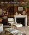 Isabel López-Quesada: Town & Country (Explore the second design book from acclaimed Spanish designer Isabel López-Quesada) by Isabel López-Quesada, Miguel Flores-Vianna, 9780865654495