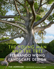 The Young Man and the Tree by Tim Johnson, Martha Stewart, Carmel Brantley, 9780865654532
