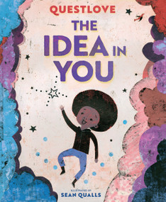 The Idea in You (A Picture Book) by Questlove, Sean Qualls, 9781419738265