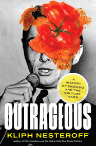 Outrageous (A History of Showbiz and the Culture Wars) - 9781419760990 by Kliph Nesteroff, 9781419760990
