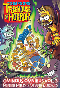 The Simpsons Treehouse of Horror Ominous Omnibus Vol. 3 (Fiendish Fables of Devilish Delicacies) by Matt Groening, Marge Simpson, 9781419763526