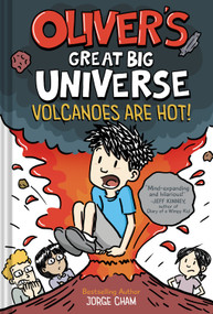 Oliver's Great Big Universe #2: Volcanoes Are Hot! (A Novel) by Jorge Cham, 9781419764103
