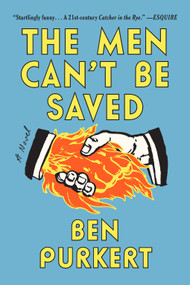 The Men Can't Be Saved (A Novel) - 9781419767142 by Ben Purkert, 9781419767142