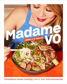 Madame Vo (Vietnamese Home Cooking from the New York Restaurant) by Jimmy Ly, Dan Q. Dao, Yen Vo, 9781419767265