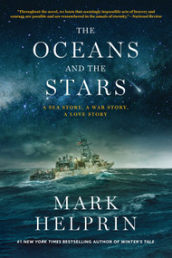 The Oceans and the Stars (A Sea Story, A War Story, A Love Story (A Novel)) - 9781419769092 by Mark Helprin, 9781419769092