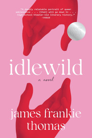Idlewild (A Novel) by James Frankie Thomas, 9781419769153
