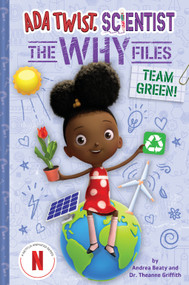 Team Green! (Ada Twist, Scientist: The Why Files #6) by Andrea Beaty, Theanne Griffith, 9781419770449