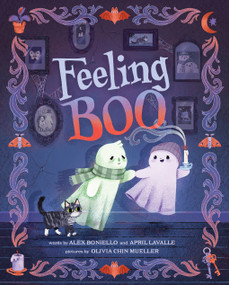 Feeling Boo (A Picture Book) by Alex Boniello, April Lavalle, Olivia Chin Mueller, 9781419772443