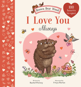 I Love You Always (A Brown Bear Wood Picture Book) by Rachel Piercey, Freya Hartas, 9781419773389