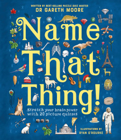Name That Thing! (Stretch Your Brain Power with 20 Picture Quizzes) by Gareth Moore, Ryan O'Rourke, 9781419773471