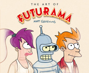 The Art of Futurama (A Visual History of Matt Groening's Cult Classic Animated Series) by Matt Groening, David X. Cohen, Claudia Katz, 9781419773501