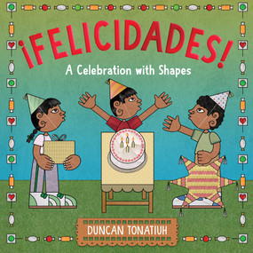 ¡Felicidades! (A Celebration with Shapes (A Picture Book)) by Duncan Tonatiuh, 9781419774492