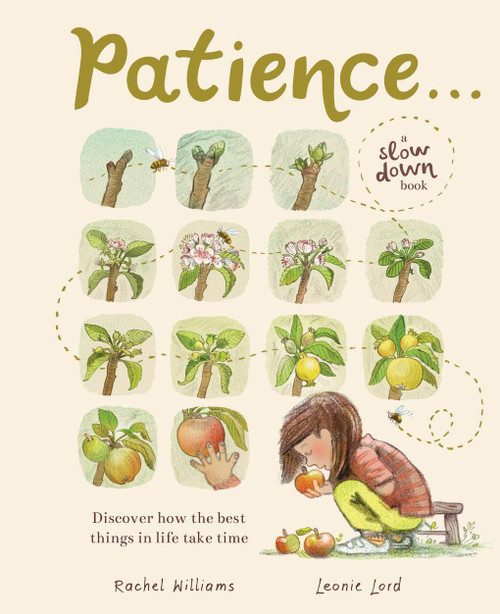 Patience . . . (A Slow Down Book) (Discover How the Best Things in Life Take Time) by Rachel Williams, Leonie Lord, 9781419774638