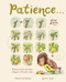Patience . . . (A Slow Down Book) (Discover How the Best Things in Life Take Time) by Rachel Williams, Leonie Lord, 9781419774638