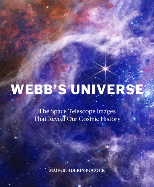 Webb's Universe (The Space Telescope Images That Reveal Our Cosmic History) by Maggie Aderin-Pocock, 9781419774690