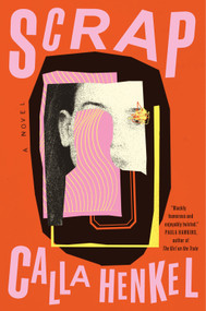 Scrap (A Novel) by Calla Henkel, 9781419775222