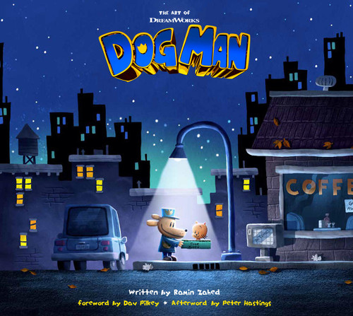 The Art of DreamWorks Dog Man by Ramin Zahed, Dav Pilkey, Peter Hastings, 9781419776281
