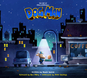 The Art of DreamWorks Dog Man by Ramin Zahed, Dav Pilkey, Peter Hastings, 9781419776281