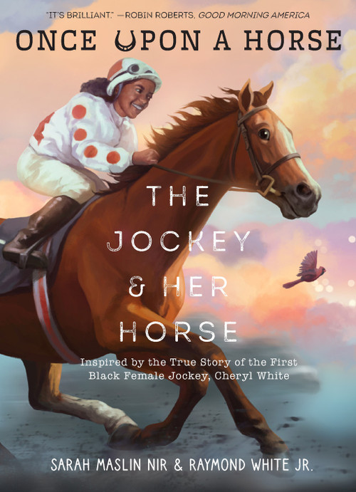The Jockey & Her Horse (Once Upon a Horse #2) (Inspired by the True Story of the First Black Female Jockey, Cheryl White) - 9781419776717 by Sarah Maslin Nir, Raymond White, Laylie Frazier, 9781419776717