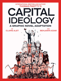 Capital & Ideology: A Graphic Novel Adaptation by Thomas Piketty, Claire Alet, Benjamin Adam, 9781419777059