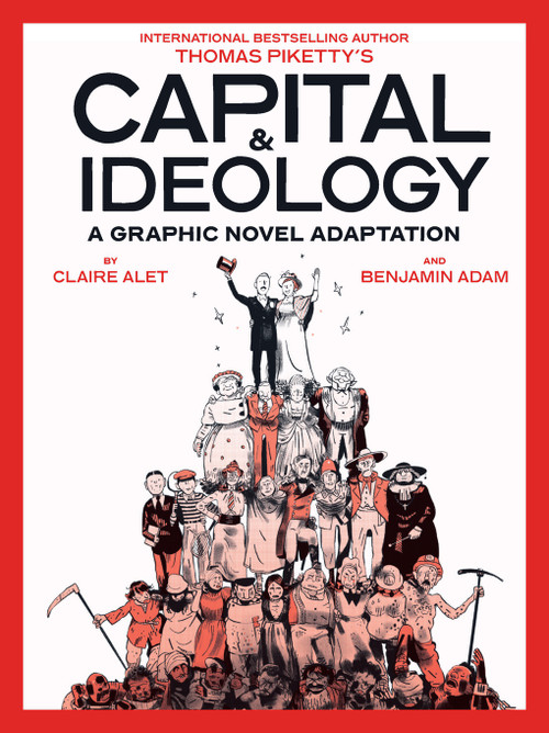 Capital & Ideology: A Graphic Novel Adaptation by Thomas Piketty, Claire Alet, Benjamin Adam, 9781419777059