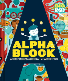 Alphablock: Deluxe Gift Edition (An Abrams BIG Block Book) (Deluxe Gift Edition) by Christopher Franceschelli, Peski Peski Studio, 9781419778537