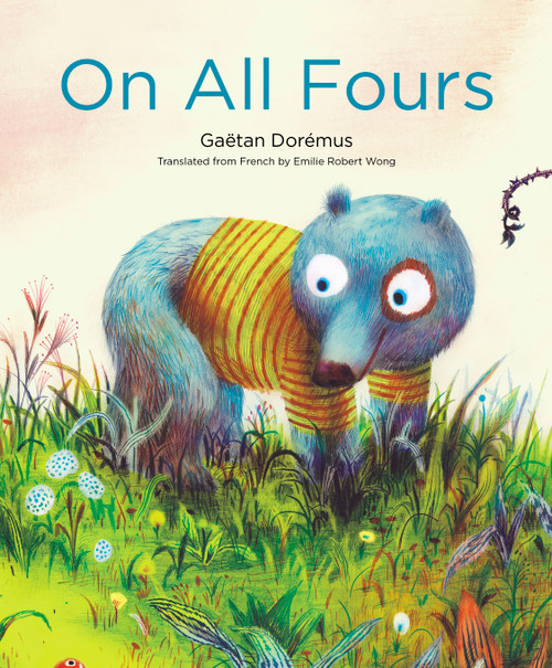 On All Fours by Gaëtan Dorémus, Emilie Robert Wong, 9781592703883