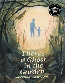 There's a Ghost in the Garden by Kyo Maclear, Katty Maurey, 9781592704057