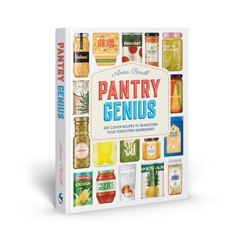 Pantry Genius (200 Clever Recipes to Transform Your Forgotten Ingredients) by Anna Berrill, 9781837760435