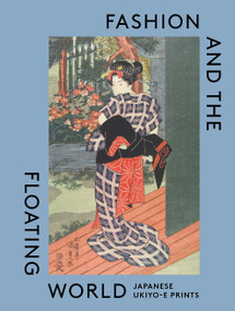 Fashion and the Floating World (Japanese ukiyo-e Prints) by Anna Jackson, Masami Yamada, 9781838510503