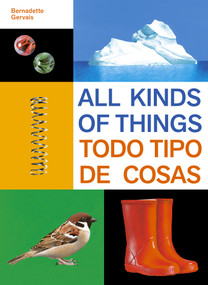 All Kinds of Things/Todo tipo de cosas by Bernadette Gervais, 9781990252365