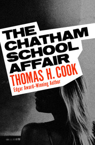 The Chatham School Affair by Thomas H. Cook, 9781504091695