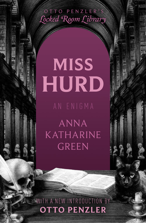 Miss Hurd (An Enigma) by Anna Katharine Green, 9781504093910