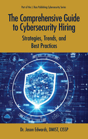 The Comprehensive Guide to Cybersecurity Hiring (Strategies, Trends, and Best Practices) by Jason Edwards, 9781604272031