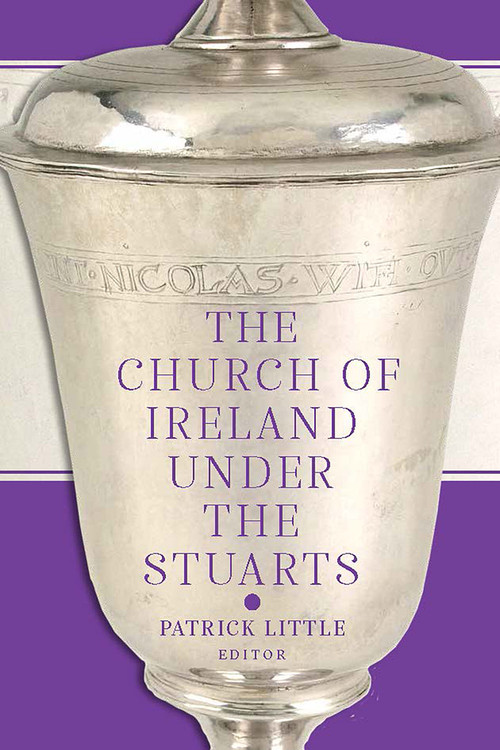 The Church of Ireland Under the Stuarts by Patrick Little, 9781801510882