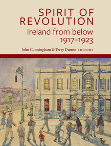 Spirit of Revolution (Ireland from below, 1917-1923) - 9781801511186 by John Cunningham, Terry Dunne, 9781801511186