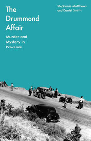 The Drummond Affair (Murder and Mystery in Provence) by Stephanie Matthews, Daniel Smith, 9781837730582