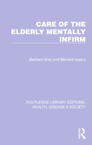 Care of the Elderly Mentally Infirm by Barbara Gray, Bernard Isaacs, 9781032256740
