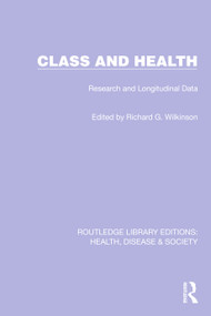 Class and Health (Research and Longitudinal Data) by Richard G. Wilkinson, 9781032257167