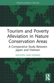 Tourism and Poverty Alleviation in Nature Conservation Areas (A Comparative Study Between Japan and Vietnam) by Nguyen Van Hoang, 9781032804125