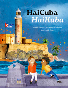HaiCuba/HaiKuba (Haiku about Cuba in Spanish and English) by Carlos Pintado, Lawrence Schimel, Juan José Colsa, 9780735845688