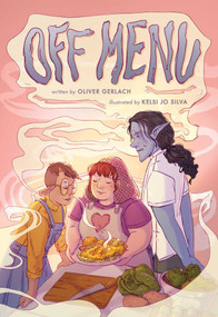 Off Menu: A Graphic Novel by Oliver Gerlach, Kelsi Jo Silva, 9781499815023